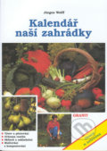 Kniha: Kalendář naší zahrádky (Jürgen Wolf). Granit, 2012 Kniha: Kalendář naší zahrádky (Jürgen Wolf). Granit, 2012