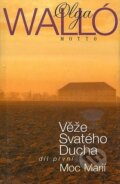Kniha: Věže svatého ducha 1.díl (Olga Walló). Motto, 1999 Kniha: Věže svatého ducha 1.díl (Olga Walló). Motto, 1999