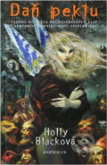 Kniha: Daň peklu - Vzhůru do světa hrůzostrašných elfů s autorkou kroniky rodu Spiderwi (Holly Blacková). Knižní klub, 2007 Kniha: Daň peklu - Vzhůru do světa hrůzostrašných elfů s autorkou kroniky rodu Spiderwi (Holly Blacková). Knižní klub, 2007