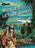 Kniha: Biggles letí se smrtí (William Earl Johns). Kniha: Biggles letí se smrtí (William Earl Johns).