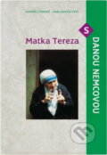 Kniha: Matka Tereza s Danou Němcovou (Dana Němcová). Karmelitánské nakladatelství, 2002 Kniha: Matka Tereza s Danou Němcovou (Dana Němcová). Karmelitánské nakladatelství, 2002
