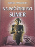Kniha: Na počátku byl Sumer (Vojtech Zamarovský a Otakar Pok). Perfekt, 2004 Kniha: Na počátku byl Sumer (Vojtech Zamarovský a Otakar Pok). Perfekt, 2004