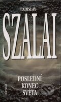 Kniha: Poslední konec světa (Ladislav Szalai). Český klub, 2006 Kniha: Poslední konec světa (Ladislav Szalai). Český klub, 2006