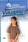 Kniha: Výkupné (James Grippando). Alpress, 2002 Kniha: Výkupné (James Grippando). Alpress, 2002