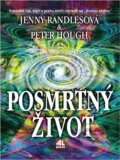 Kniha: Posmrtný život (Randlesová; Hough, Randlesová, Hough a Jenny Randlesová; Peter Hough). Alpress Kniha: Posmrtný život (Randlesová; Hough, Randlesová, Hough a Jenny Randlesová; Peter Hough). Alpress
