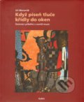 Kniha: Když píseň tluče křídly do oken (Jiří Moravčík). Galén, 2009 Kniha: Když píseň tluče křídly do oken (Jiří Moravčík). Galén, 2009