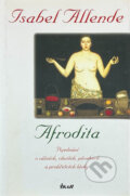 Kniha: Afrodita (Allende Isabel a Isabel Allende). Ikar CZ, 2004 Kniha: Afrodita (Allende Isabel a Isabel Allende). Ikar CZ, 2004