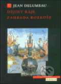 Kniha: Dějiny ráje. Zahrada rozkoše (Jean Delumeau). Argo, 2003 Kniha: Dějiny ráje. Zahrada rozkoše (Jean Delumeau). Argo, 2003