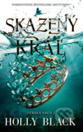 Kniha: Skazený kráľ (Holly Black). Slovart, 2019 Kniha: Skazený kráľ (Holly Black). Slovart, 2019