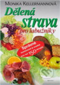 Kniha: Dělená strava pro labužníky (Monika Kellermannová). Aktuell Kniha: Dělená strava pro labužníky (Monika Kellermannová). Aktuell