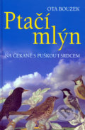 Kniha: Ptačí mlýn (Ota Bouzek). Nakladatelství Erika, 2005 Kniha: Ptačí mlýn (Ota Bouzek). Nakladatelství Erika, 2005