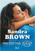 Kniha: Radostná zvěst (Sandra Brownová a Sandra Brown). Ikar CZ, 2004 Kniha: Radostná zvěst (Sandra Brownová a Sandra Brown). Ikar CZ, 2004
