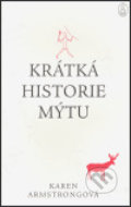 Kniha: Krátká historie mýtu (Karen Armstrong). Argo, 2006 Kniha: Krátká historie mýtu (Karen Armstrong). Argo, 2006