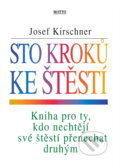 Kniha: Sto kroků ke štěstí (Josef Kirschner). Motto Kniha: Sto kroků ke štěstí (Josef Kirschner). Motto