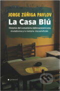 Kniha: La Casa Blů, historky z jihoamerického podsvětí (Jorge Zuňiga Pavlov, Zúńiga Jorge Pavlov a Zúňiga Pavlov Jorge). Garamond, 2006 Kniha: La Casa Blů, historky z jihoamerického podsvětí (Jorge Zuňiga Pavlov, Zúńiga Jorge Pavlov a Zúňiga Pavlov Jorge). Garamond, 2006