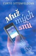 Kniha: Muž mých snů (Curtis Sittenfeld). Olympia, 2008 Kniha: Muž mých snů (Curtis Sittenfeld). Olympia, 2008