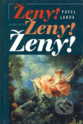 Kniha: Ženy! Ženy! Ženy! (Pavel Landa). Academia, 2001 Kniha: Ženy! Ženy! Ženy! (Pavel Landa). Academia, 2001