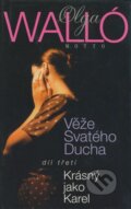 Kniha: Věže Svatého Ducha (Díl třetí) (Olga Walló). Motto, 2000 Kniha: Věže Svatého Ducha (Díl třetí) (Olga Walló). Motto, 2000