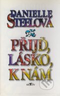 Kniha: Přijď, lásko, k nám (Danielle Steel). Alpress, 1996 Kniha: Přijď, lásko, k nám (Danielle Steel). Alpress, 1996