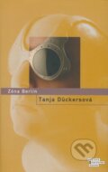 Kniha: Zóna Berlín (Tanja Dückersová). Odeon CZ, 2004 Kniha: Zóna Berlín (Tanja Dückersová). Odeon CZ, 2004