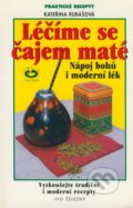 Kniha: Léčíme se čajem maté (Kateřina Rubášová). Ivo Železný, 2001 Kniha: Léčíme se čajem maté (Kateřina Rubášová). Ivo Železný, 2001