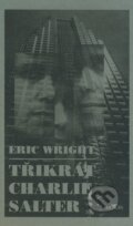 Kniha: Třikrát Charlie Salter (Eric Wright). Alpress, 2000 Kniha: Třikrát Charlie Salter (Eric Wright). Alpress, 2000