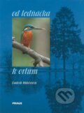 Kniha: Od ledňáčka k orlům (Ludvík Mühlstein). Fraus, 2001 Kniha: Od ledňáčka k orlům (Ludvík Mühlstein). Fraus, 2001