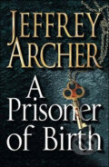 Kniha: A Prisoner of Birth (Jeffrey Archer). Pan Books, 2008 Kniha: A Prisoner of Birth (Jeffrey Archer). Pan Books, 2008