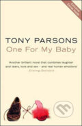 Kniha: One for My Baby (Tony Parsons). HarperCollins, 2002 Kniha: One for My Baby (Tony Parsons). HarperCollins, 2002
