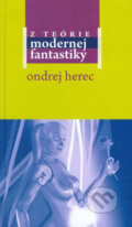Kniha: Z teórie modernej fantastiky (Ondrej Herec). Slovenské literárne centrum, 2008 Kniha: Z teórie modernej fantastiky (Ondrej Herec). Slovenské literárne centrum, 2008