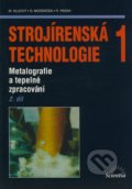 Strojírenská technologie 1 (2. díl) - Miroslav Hluchý, Oldřich Modráček, Rudolf Paňák, Scientia, 2002