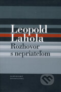 Rozhovor s nepriateľom - Leopold Lahola, Slovenský spisovateľ, 2008
