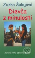 Kniha: Dievča z minulosti (Zuzka Šulajová). Slovenský spisovateľ, 2008 Kniha: Dievča z minulosti (Zuzka Šulajová). Slovenský spisovateľ, 2008
