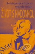 Kniha: Život s Madonnou (Christopher Ciccone a Wendy Leigh). Baronet, 2008 Kniha: Život s Madonnou (Christopher Ciccone a Wendy Leigh). Baronet, 2008