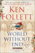 Kniha: World Without End (Ken Follett). Pan Books, 2008 Kniha: World Without End (Ken Follett). Pan Books, 2008