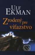 Kniha: Zrodený pre víťazstvo (Ulf Ekman). Slovo života international, 2008 Kniha: Zrodený pre víťazstvo (Ulf Ekman). Slovo života international, 2008