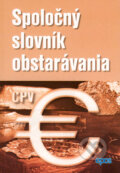 Kniha: Spoločný slovník obstarávania (Epos). Epos, 2008 Kniha: Spoločný slovník obstarávania (Epos). Epos, 2008