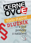 Kniha: Černé ovce - Dlužník a jiné povídky z natáčení (Vlado Štancel). Česká televize, 2008 Kniha: Černé ovce - Dlužník a jiné povídky z natáčení (Vlado Štancel). Česká televize, 2008