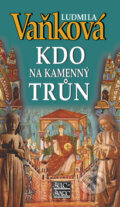 Kniha: Kdo na kamenný trůn (Ludmila Vaňková). Šulc - Švarc, 2008 Kniha: Kdo na kamenný trůn (Ludmila Vaňková). Šulc - Švarc, 2008