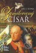 Kniha: Zamilovaný císař (Jiří S. Kupka). Šulc - Švarc, 2008 Kniha: Zamilovaný císař (Jiří S. Kupka). Šulc - Švarc, 2008