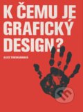 Kniha: K čemu je grafický design? (Alice Twemlow), 2008 Kniha: K čemu je grafický design? (Alice Twemlow), 2008