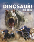 Kniha: Kdyby dinosauři žili dnes (Nakladatelství Junior). Nakladatelství Junior, 2008 Kniha: Kdyby dinosauři žili dnes (Nakladatelství Junior). Nakladatelství Junior, 2008