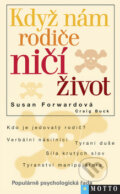 Kniha: Když nám rodiče ničí život (Craig Buck a Susan Forward). Motto, 2008 Kniha: Když nám rodiče ničí život (Craig Buck a Susan Forward). Motto, 2008