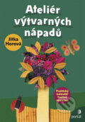 Kniha: Ateliér výtvarných nápadů (Jitka Horová). Portál, 2008 Kniha: Ateliér výtvarných nápadů (Jitka Horová). Portál, 2008