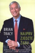 Kniha: Najprv zjedzte žabu (Brian Tracy), 2008 Kniha: Najprv zjedzte žabu (Brian Tracy), 2008