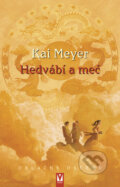 Kniha: Hedvábí a meč (Kai Meyer). Vašut, 2008 Kniha: Hedvábí a meč (Kai Meyer). Vašut, 2008