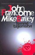 Kniha: Temné tajemství (John Francome a Mike Bailey). Olympia, 2008 Kniha: Temné tajemství (John Francome a Mike Bailey). Olympia, 2008