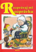 Kniha: Rozprávaj mi rozprávku (Matys). Matys, 2006 Kniha: Rozprávaj mi rozprávku (Matys). Matys, 2006