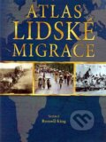 Kniha: Atlas lidské migrace (Russell King). Mladá fronta, 2008 Kniha: Atlas lidské migrace (Russell King). Mladá fronta, 2008