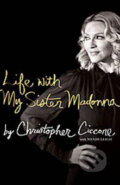 Life with My Sister Madonna - Christopher Ciccone, Wendy Leigh, Simon Spotlight Entertainment, 2008